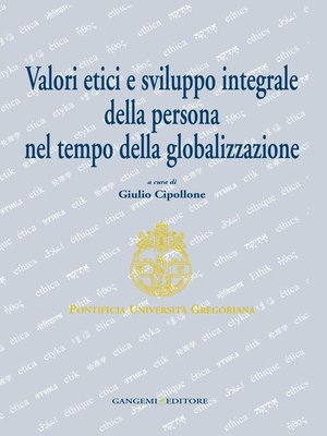 cover image of Valori etici e sviluppo integrale della persona nel tempo della globalizzazione